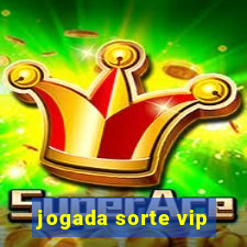 jogada sorte vip